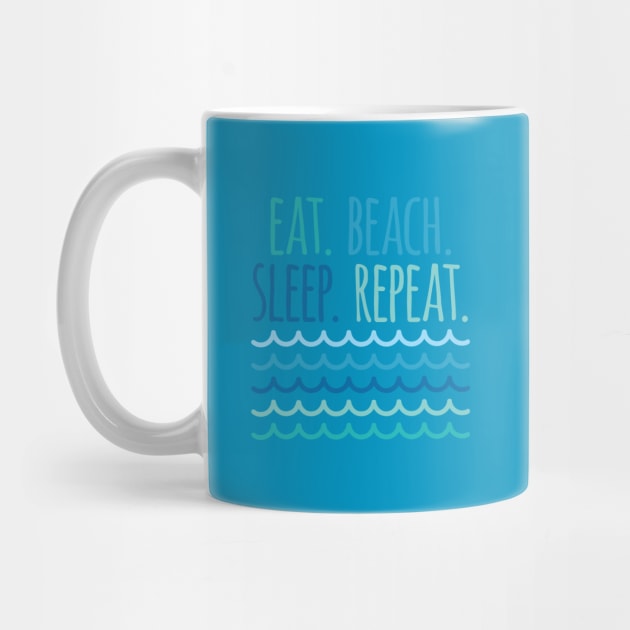 Eat Beach Sleep Repeat by oddmatter